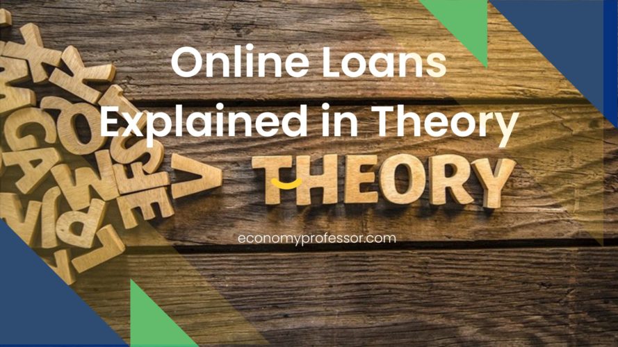 Online Loans Explained in Theory